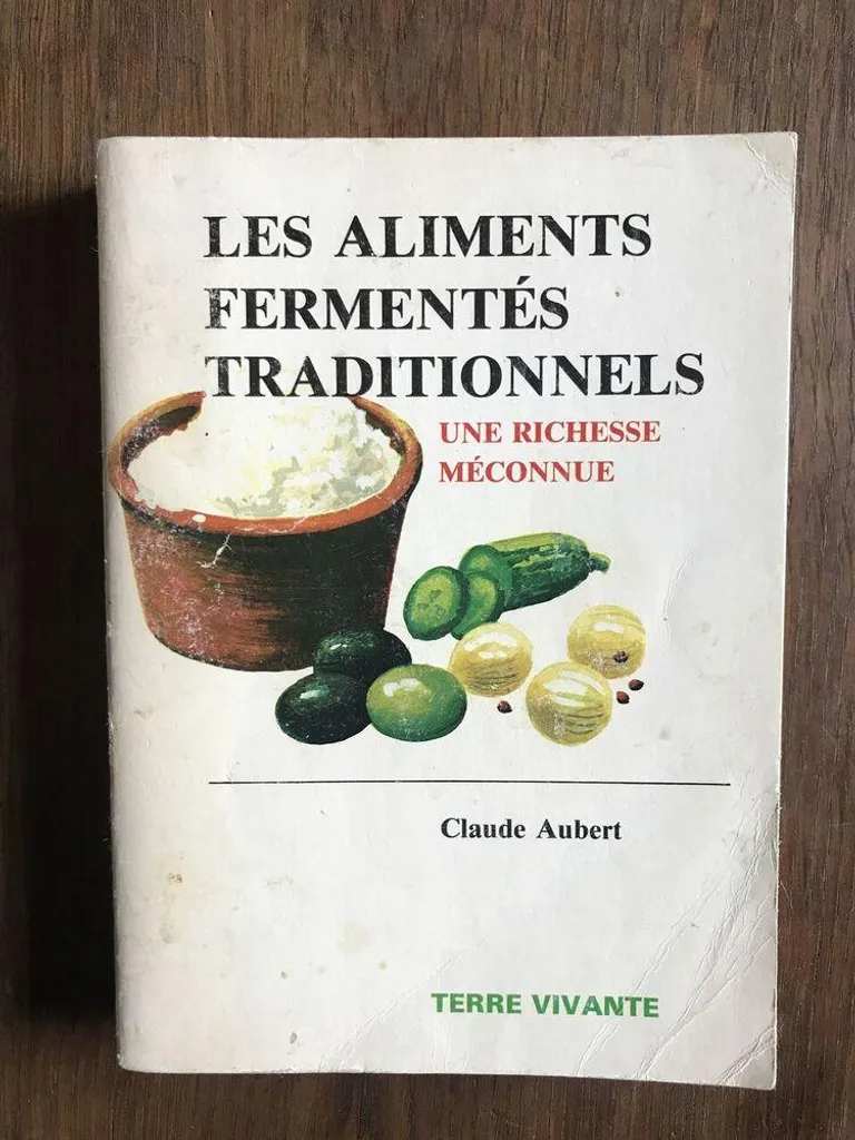 Les aliments fermentés traditionnels : Guide complet de Claude Aubert