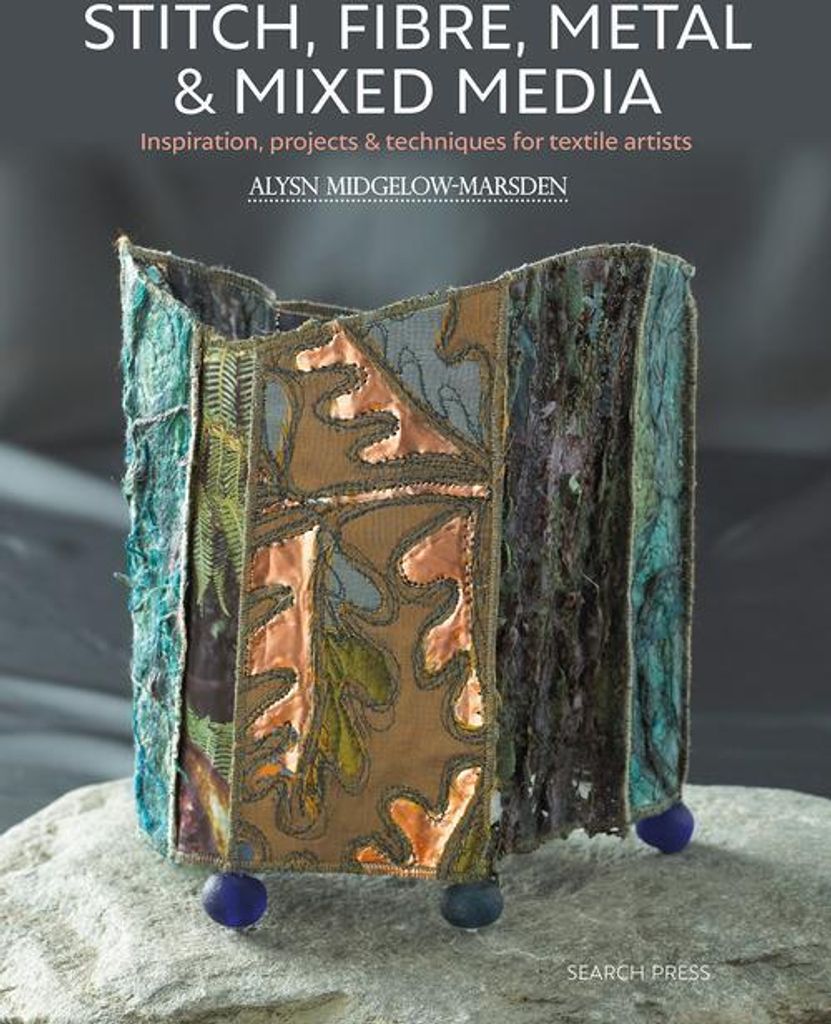 Stitch, Fibre, Metal & Mixed Media