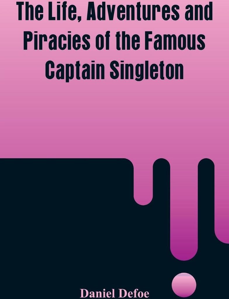 The Life, Adventures and Piracies of the Famous Captain Singleton