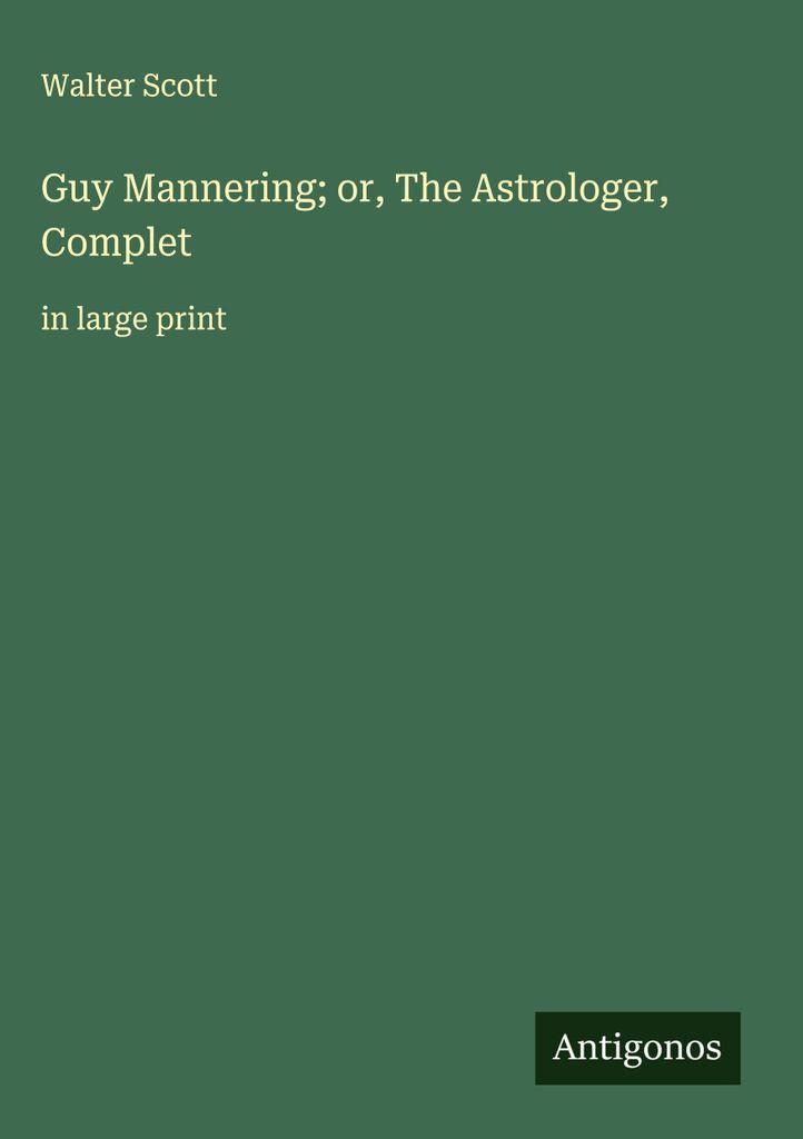 Guy Mannering oder, Der Astrologe, vollständig