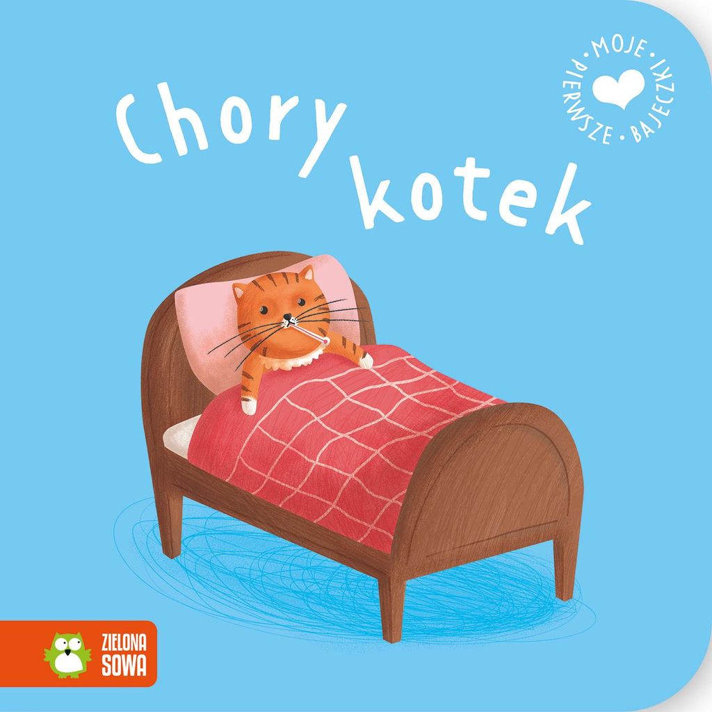 Chory Kotek. Moje Pierwsze Bajeczki