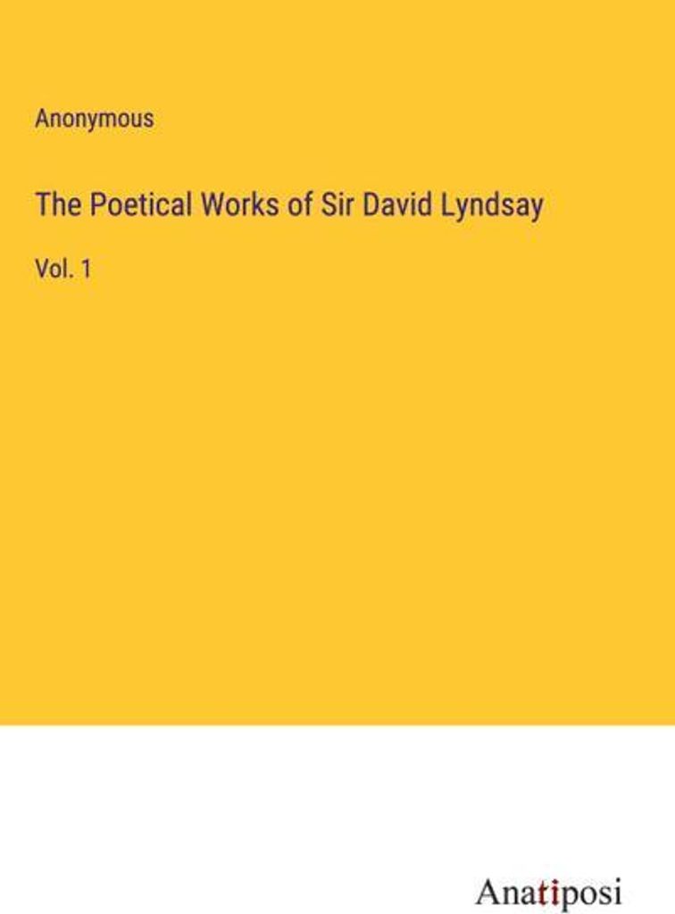 The Poetical Works of Sir David Lyndsay
