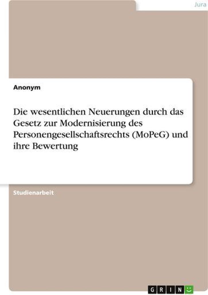 Die wesentlichen Neuerungen durch das Gesetz zur Modernisierung des Personengesellschaftsrechts (MoPeG) und ihre Bewertung