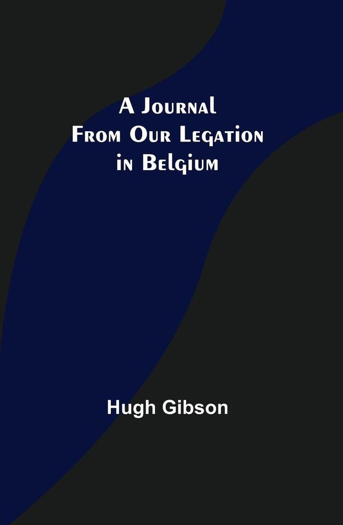 A Journal From Our Legation in Belgium