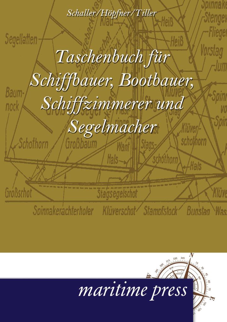 Taschenbuch für Schiffbauer, Bootbauer, Schiffzimmerer und Segelmacher
