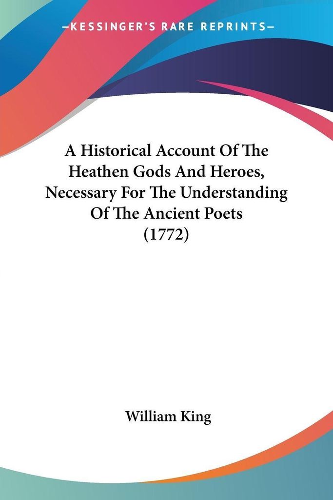 A Historical Account Of The Heathen Gods And Heroes, Necessary For The Understanding Of The Ancient Poets (1772)