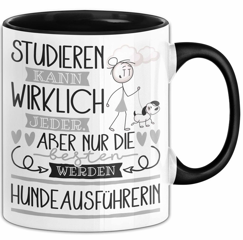 Hundeausführerin Tasse Lustiges Geschenk Studieren Kann Wirklich Jeder Nur Die Besten Werden Hundeausführerin (Schwarz)