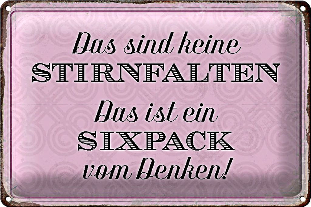 Blechschild Spruch 40x30cm keine Stirnfalten ist Sixpack
