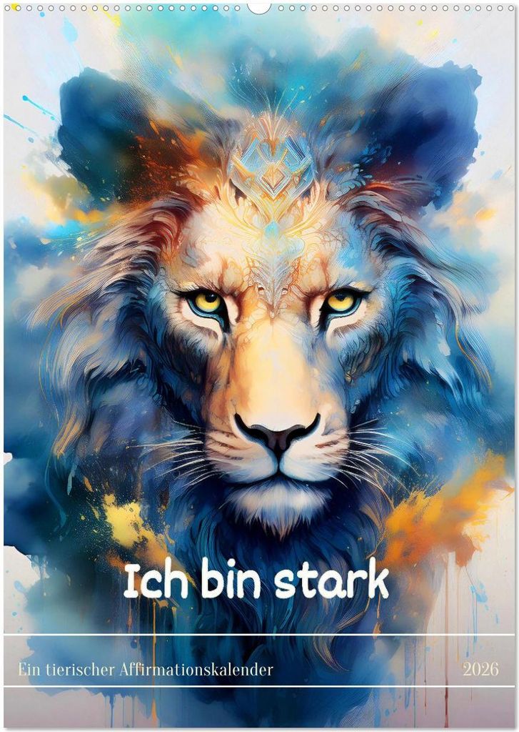 Ich bin stark - Ein tierischer Affirmationskalender (Wandkalender 2026 DIN A2 hoch), CALVENDO Monatskalender