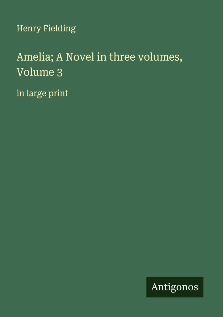 Amelia; A Novel in three volumes, Volume 3