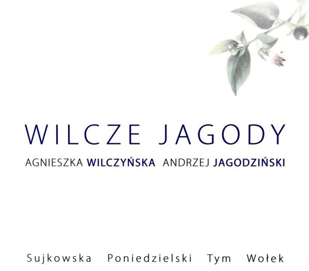 Andrzej Jagodziński, Agnieszka Wilczyńska: Wilcze Jagody