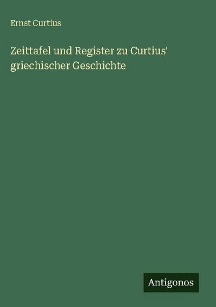 Zeittafel und Register zu Curtius' griechischer Geschichte