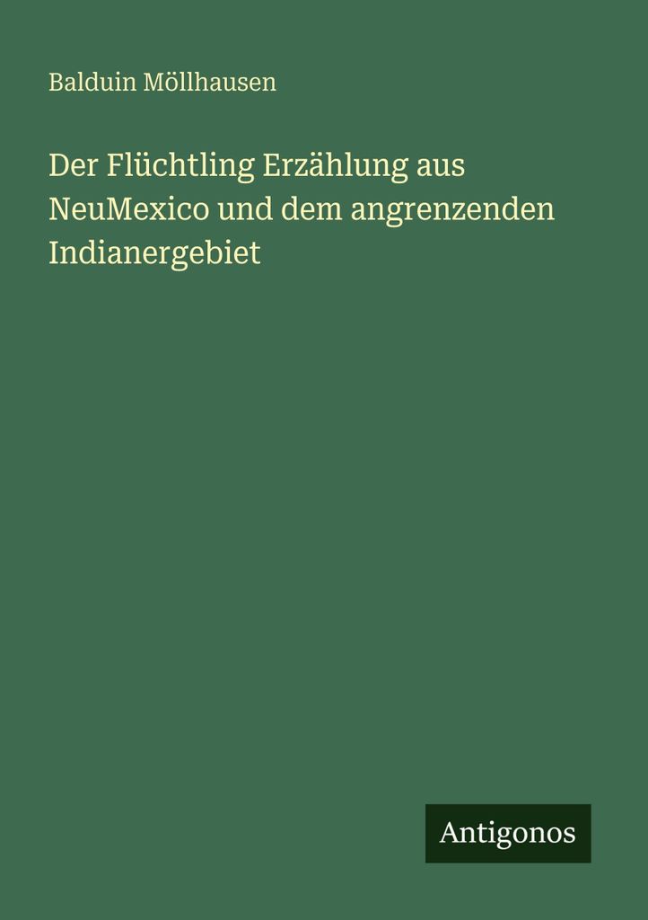 Der Flüchtling Erzählung aus NeuMexico und dem angrenzenden Indianergebiet