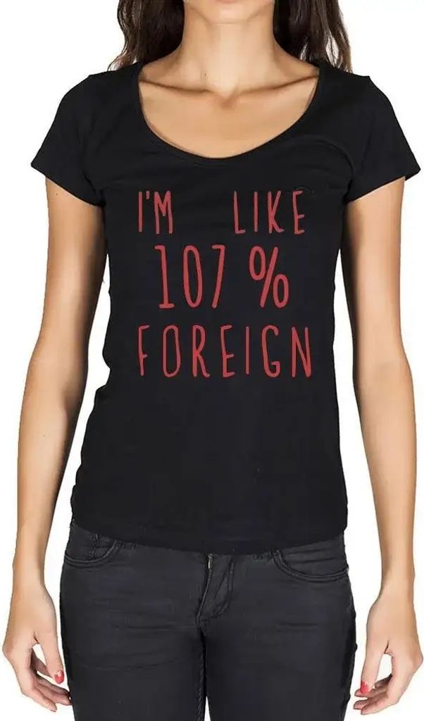 Damen Grafik T-Shirt Ich bin zu 107% Ausländer – I'm Like 107% Foreign – Öko-Verantwortlich Vintage Jahrgang Kurzarm Lustige Druck Geburtstag...