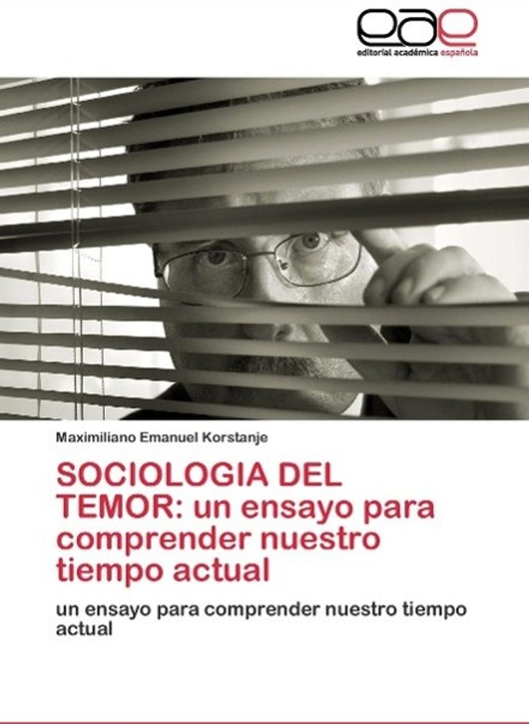 SOCIOLOGIA DEL TEMOR: un ensayo para comprender nuestro tiempo actual