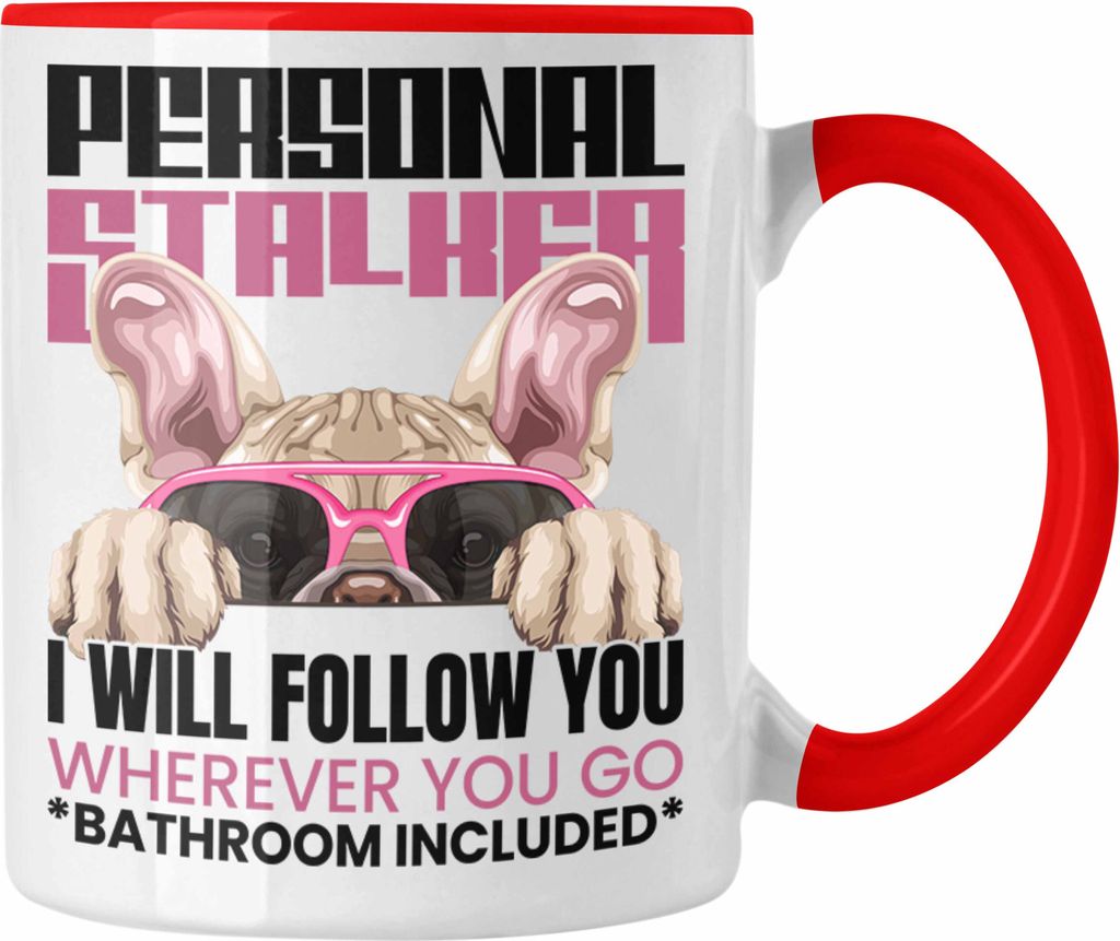 Trendation - Französische Bulldogge Besitzerin Tasse Geschenk Lustiger Spruch Geschenkidee Personal Stalker (Rot)