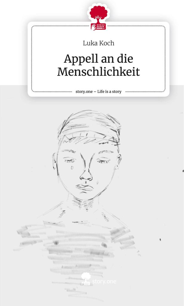 Appell an die Menschlichkeit. Life is a Story - story.one