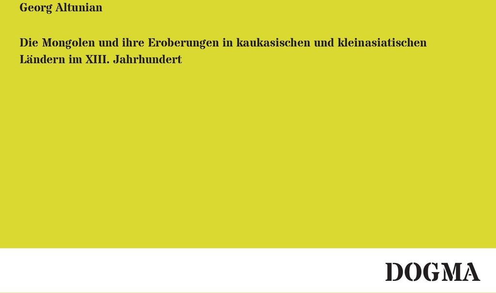 Die Mongolen und ihre Eroberungen in kaukasischen und kleinasiatischen Ländern im XIII. Jahrhundert
