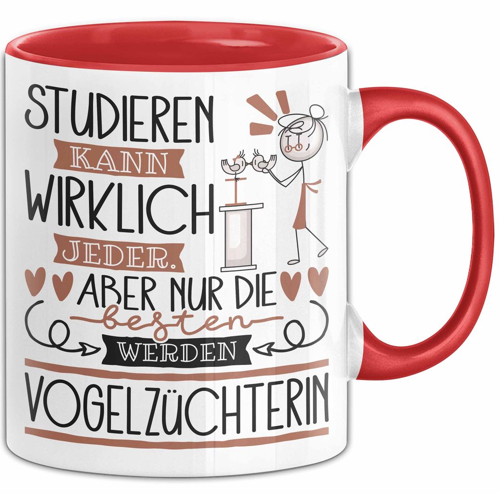 Vogelzüchterin Tasse Lustiges Geschenk Studieren Kann Wirklich Jeder Nur Die Besten Werden Vogelzüchterin (Rot)
