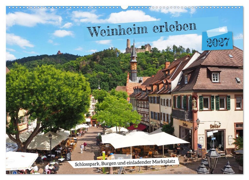 Weinheim erleben Schlosspark, Burgen und einladender Marktplatz (Wandkalender 2027 DIN A2 quer), CALVENDO Monatskalender