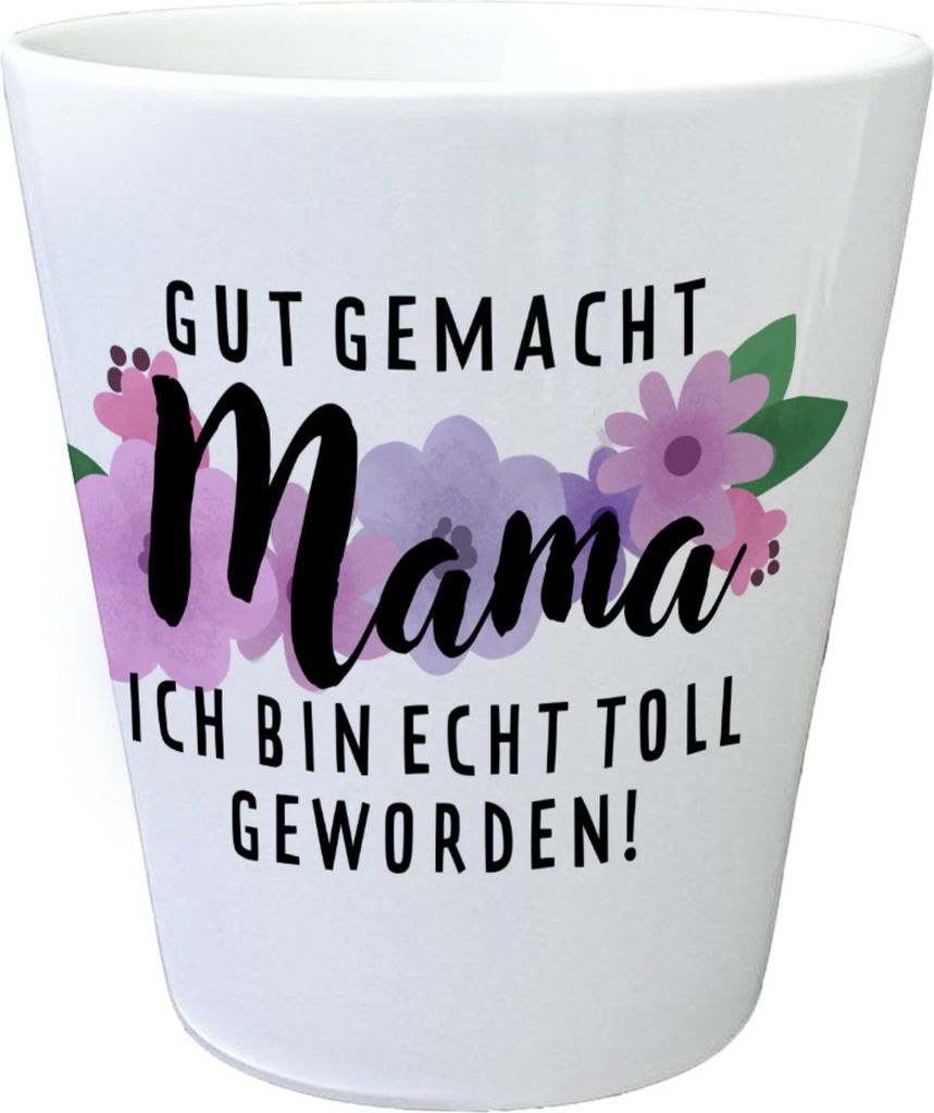 Gut gemacht Mama Blumentopf mit Spruch Ich bin echt toll geworden