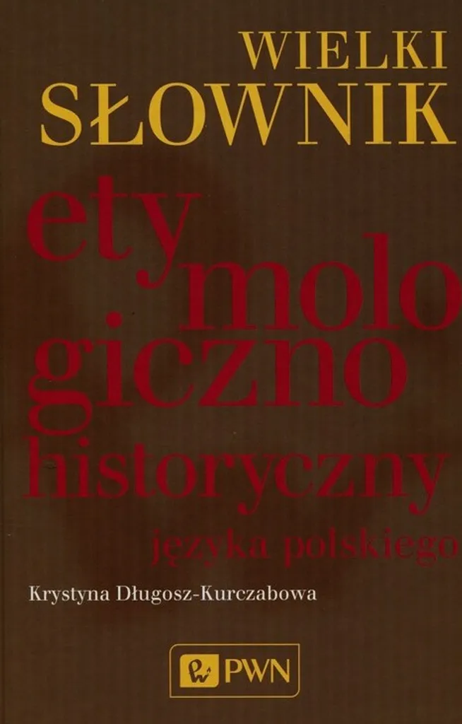 Dictionnaire historique du polonais relié par Długosz-Kurczabowa