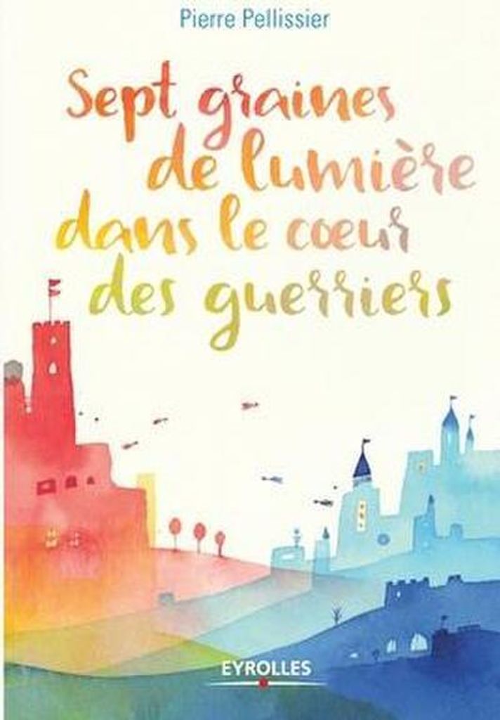Sept graines de lumière dans le coeur des guerriers