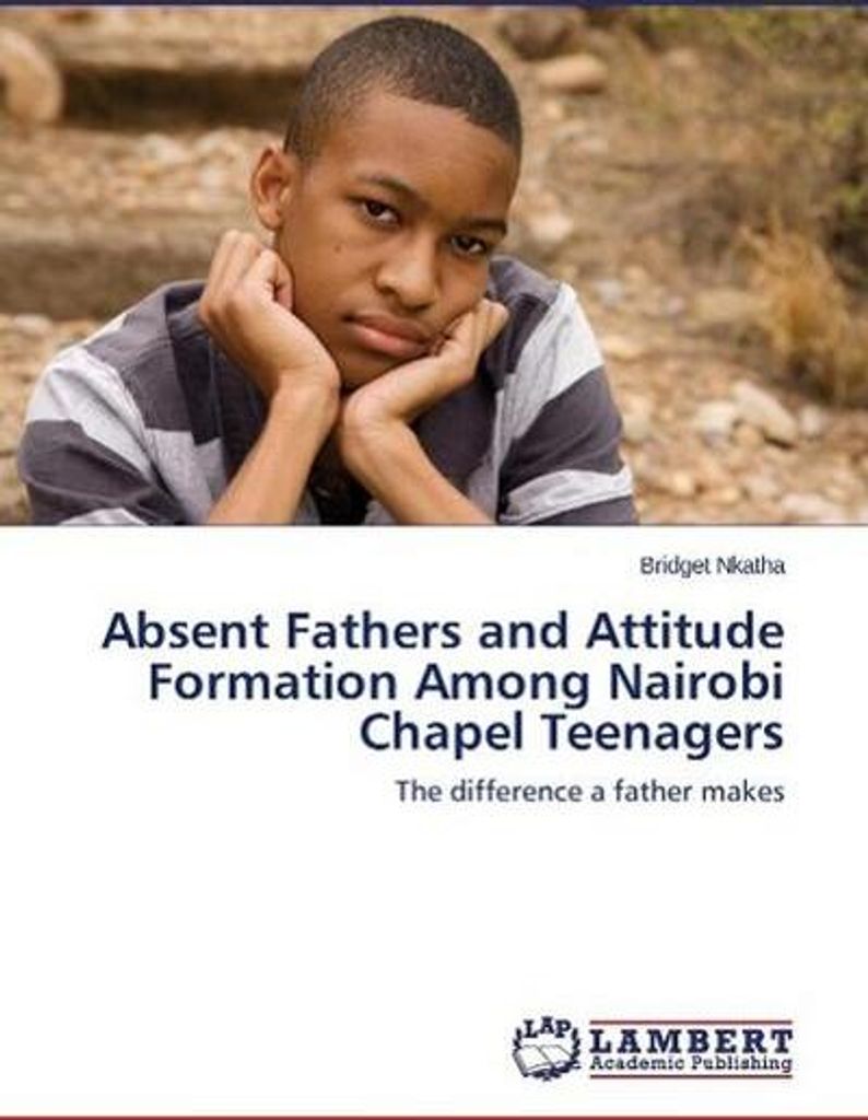 Absent Fathers and Attitude Formation Among Nairobi Chapel Teenagers