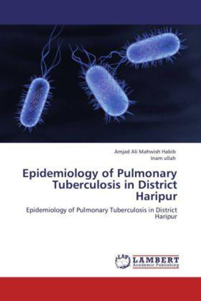 Mahwish Habib, A: Epidemiology of Pulmonary Tuberculosis in