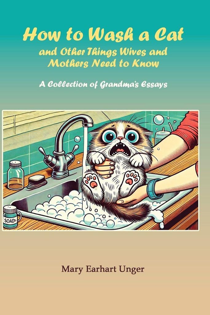 How to Wash a Cat and Other Things Wives and Mothers Need to Know