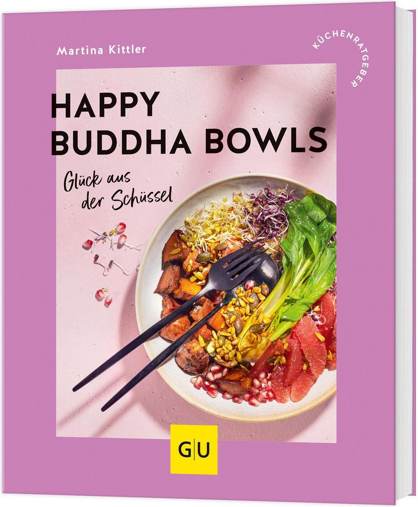 Happy Buddha Bowls: Glück aus der Schüssel (GU Küchenratgeber)