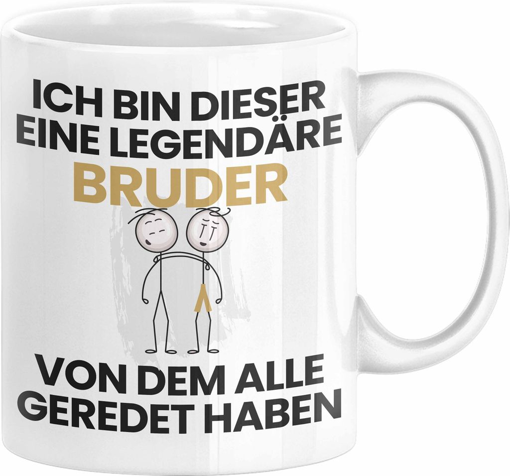 Bruder Geschenk Tasse Lustige Geschenkidee Geburtstag für Bruder Ich Bin Dieser Legendäre Bruder Von Dem Alle Geredet Haben Kaffee-Becher (Weiß)