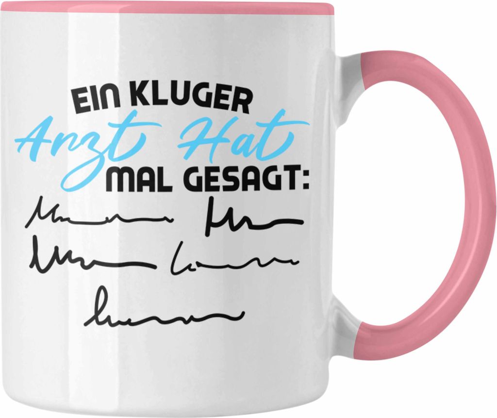 Trendation - Ein Kluger Arzt Sagte Mal Tasse für Arzt als Geschenk zum Geburtstag Weihnachten. (Rosa)