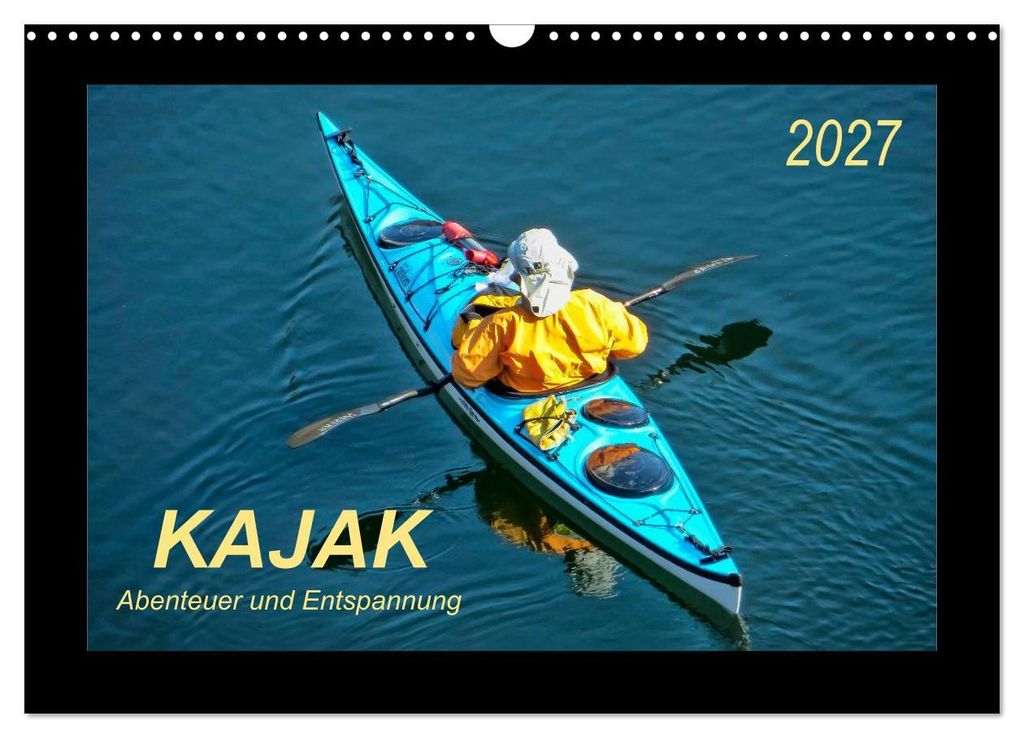 Kajak - Abenteuer und Entspannung (Wandkalender 2027 DIN A3 quer), CALVENDO Monatskalender