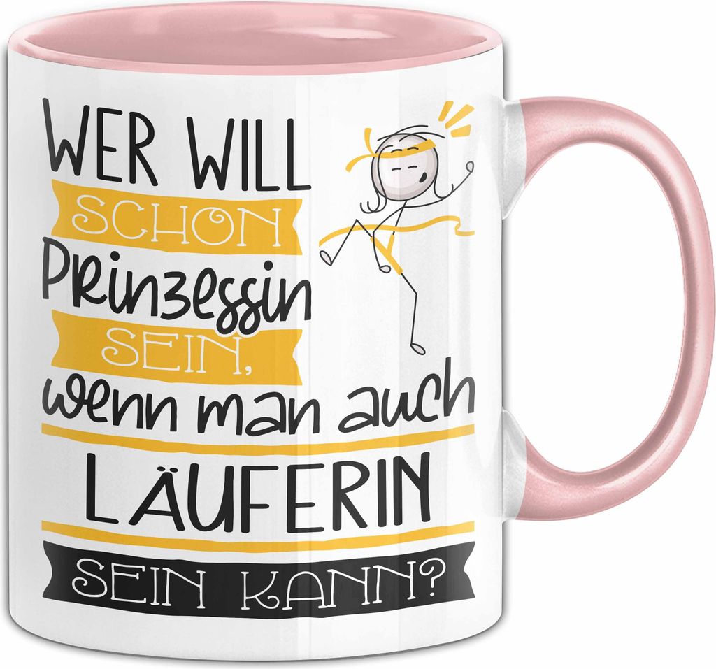 Läuferin Tasse Geschenk Spruch Wer Will Schon Prinzessin Sein Wenn Man Auch Läuferin Sein Kann (Rosa)