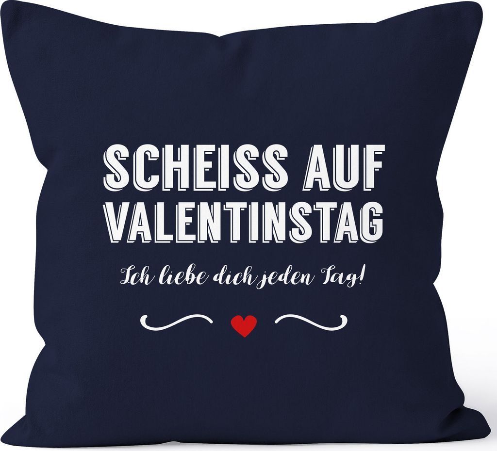 Kissen-Bezug Scheiß auf Valentinstag Ich liebe dich jeden Tag Kissen-Hülle Deko-Kissen Baumwolle MoonWorks navy 40cm x 40cm