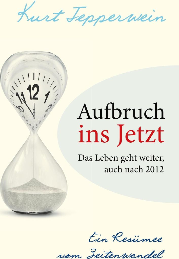 Aufbruch ins Jetzt: Das Leben geht weiter, auch nach 2012