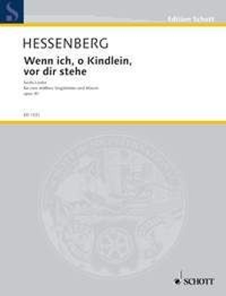 Wenn ich, o Kindlein, vor dir stehe - 6 Lieder - Hessenberg
