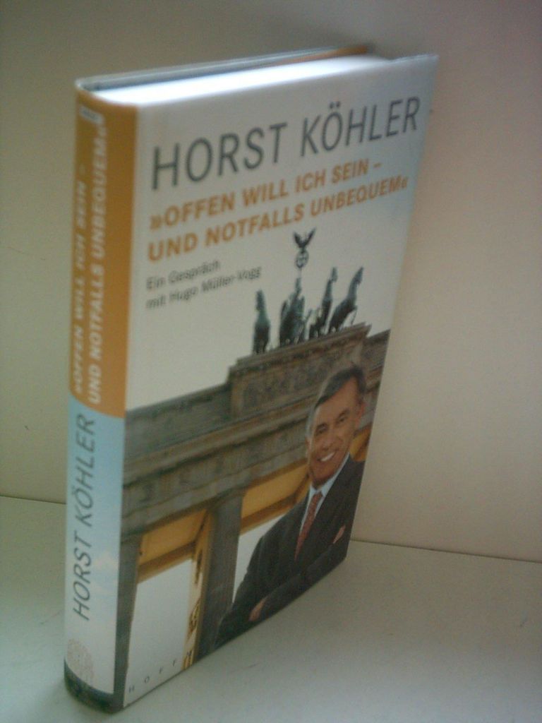 Horst Köhler: ""Offen will ich sein - und notfalls unbequem""