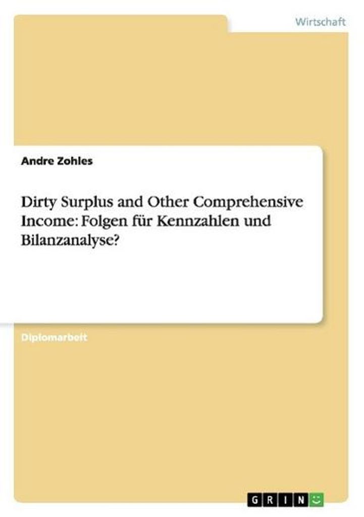 Dirty Surplus and Other Comprehensive Income: Folgen für Kennzahlen und Bilanzanalyse?