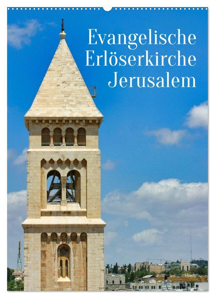 Evangelische Erlöserkirche Jerusalem (Wandkalender 2027 DIN A2 hoch), CALVENDO Monatskalender