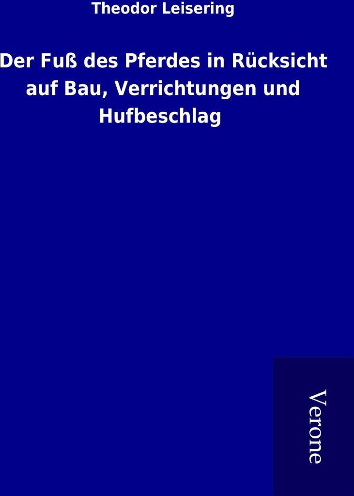 Der Fuß des Pferdes in Rücksicht auf Bau, Verrichtungen und Hufbeschlag
