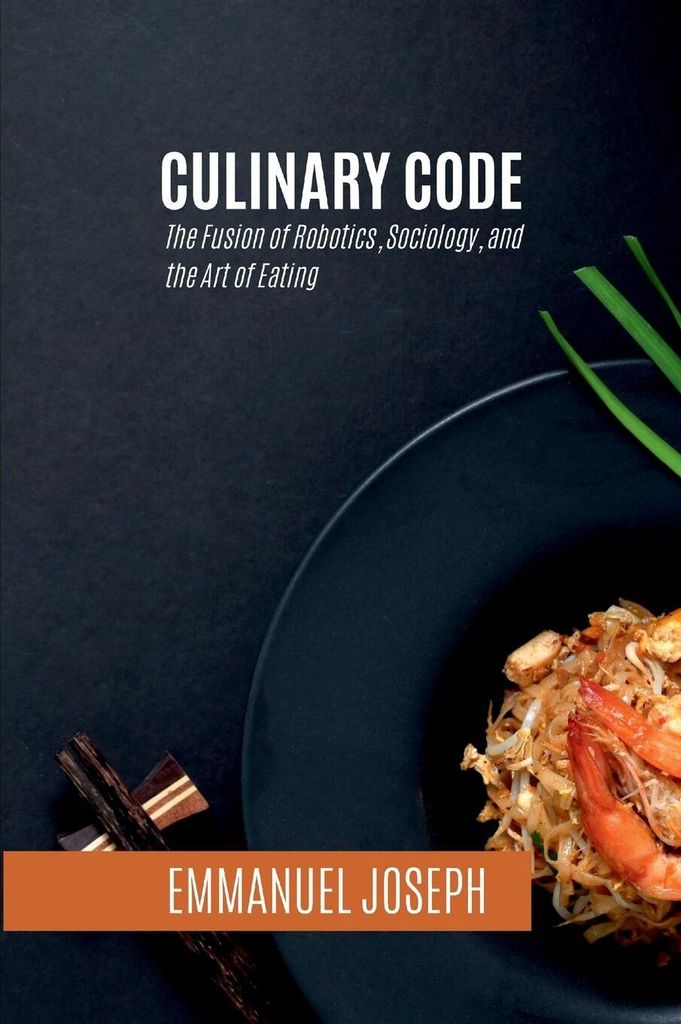 Culinary Code, The Fusion of Robotics, Sociology, and the Art of Eating