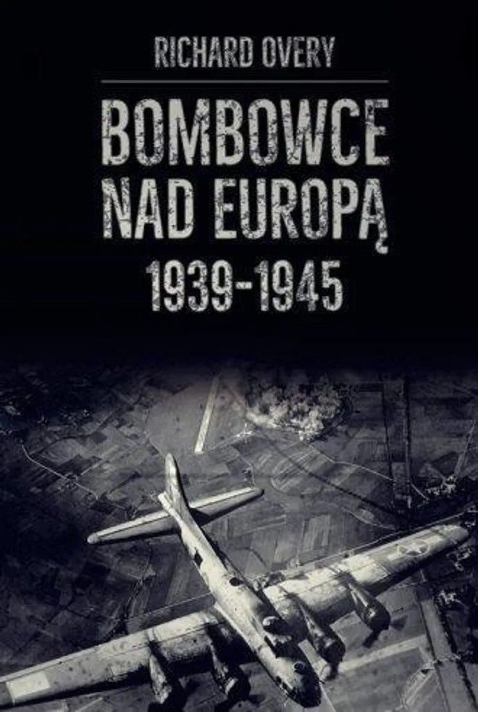 Bombardiers au-dessus de l'Europe 1939-1945 : Livre Histoire Aviation