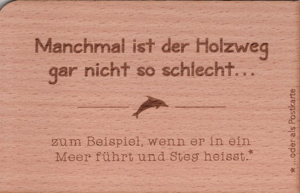 Holzpostkarte "Manchmal ist der Holzweg gar nicht so schlecht..."