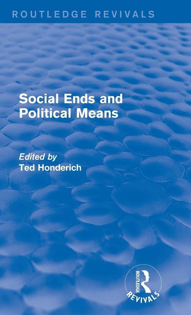 Social Ends and Political Means (Routledge Revivals)