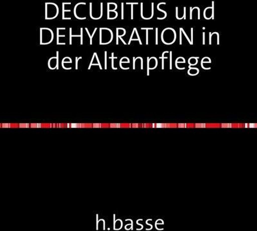 DECUBITUS und DEHYDRATION in der Altenpflege