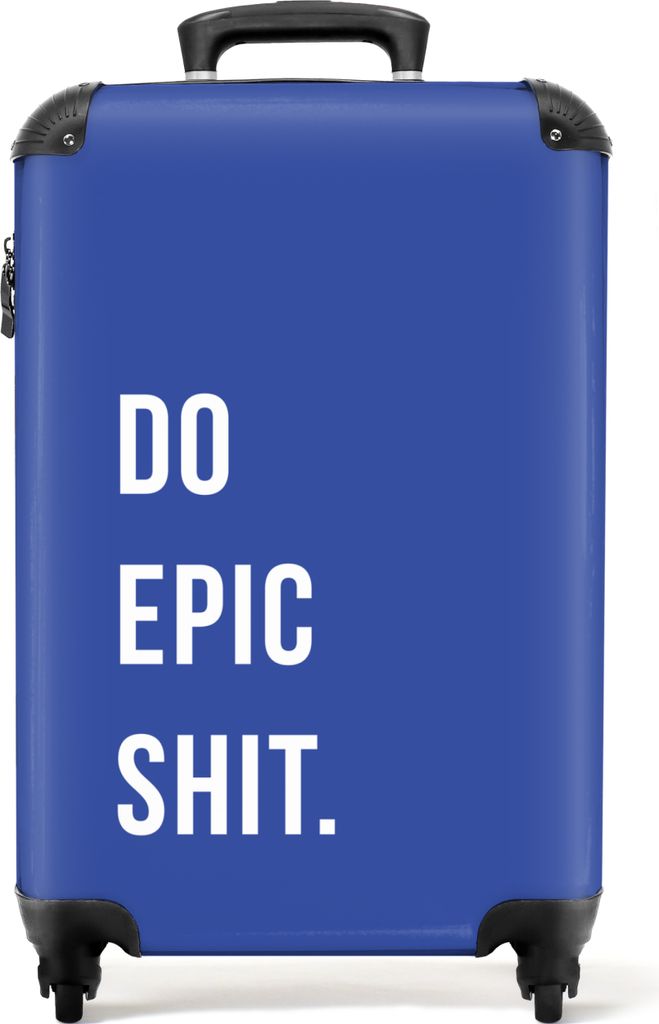 NoBoringSuitcases.com Koffer Handgepäck Trolley Rollkoffer Kleine Reisekoffer mit 4 Rollen - Zitate - Mach epischen Scheiß - Blau - Cabin Size ...