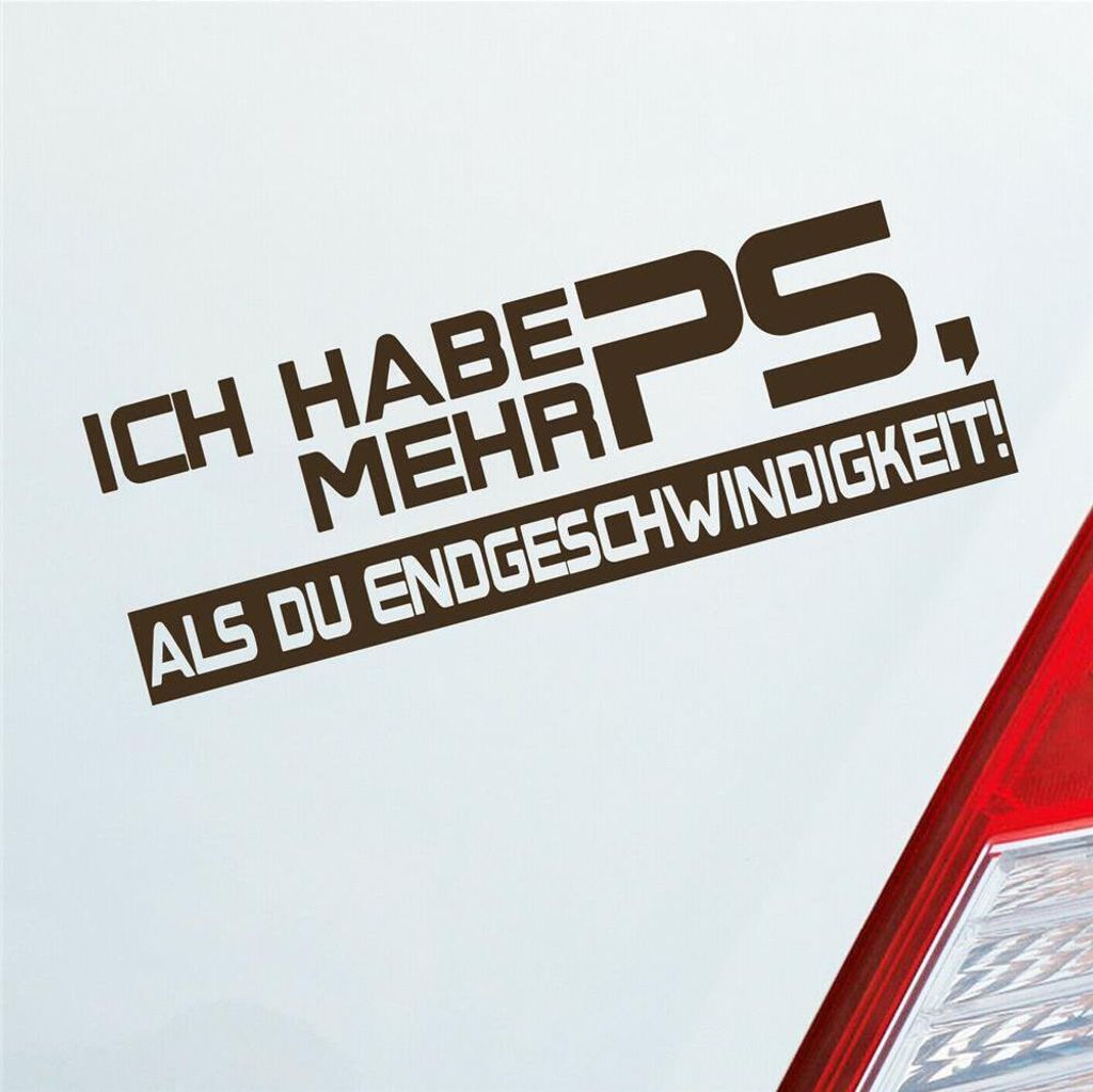 Auto Aufkleber Ich habe mehr PS, als du Endgeschwindigkeit! Tuning 15x5 cm Braun Sticker Heckscheibenaufkleber