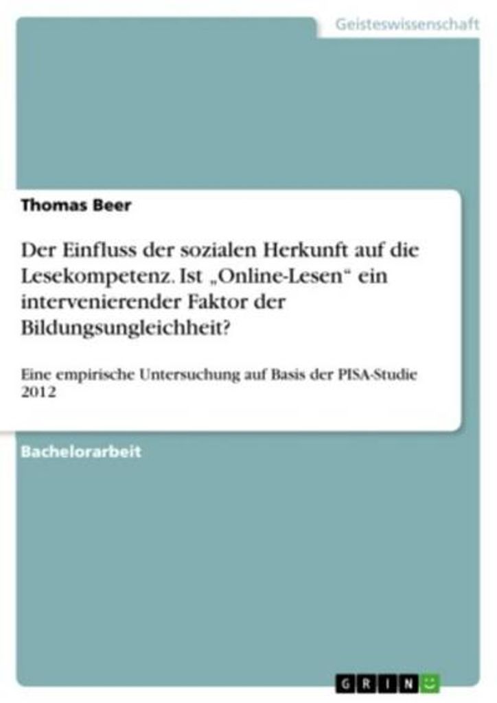 Der Einfluss der sozialen Herkunft auf die Lesekompetenz. Ist ¿Online-Lesen¿ ein intervenierender Faktor der Bildungsungleichheit?